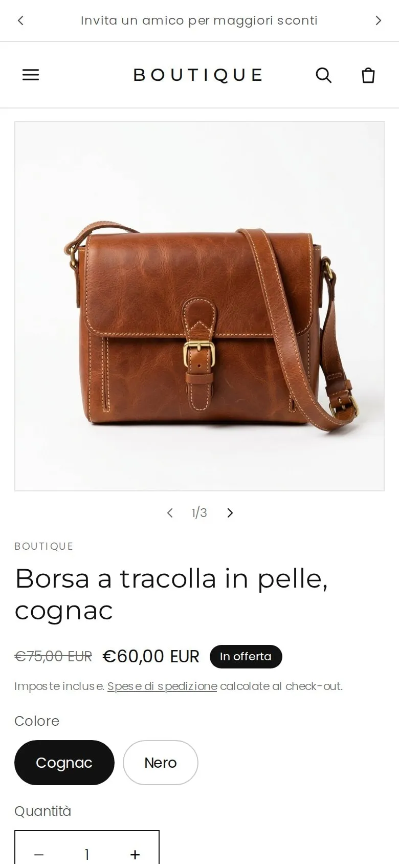 La scheda prodotto di oggi, come appare aprendola dal telefono. In alto la scritta Invita un amico per maggiori sconti e il nome Boutique, poi la foto della borsa a tracolla in pelle cognac, il nome, il prezzo con l'etichetta In offerta, i colori Cognac e Nero e la quantità. Il bottone Aggiungi non si vede, sta più in basso.